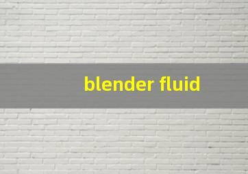 blender fluid